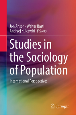 Studies in the Sociology of Population: International Perspectives - Anson, Jon (Editor), and Bartl, Walter (Editor), and Kulczycki, Andrzej (Editor)