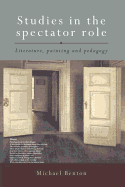 Studies in the Spectator Role: Literature, Painting and Pedagogy