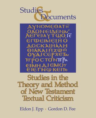 Studies in the Theory and Method of New Testament Textual Criticism - Epp, Eldon J, and Fee, Gordon D, Dr.