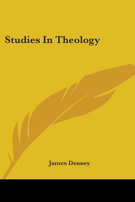 Studies In Theology - Denney, James