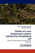 Studies of a New Streptomyces Species Isolated from Bangladeshi Soil