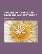 Studies of Character from the Old Testament