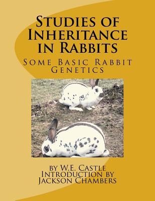Studies of Inheritance in Rabbits: Some Basic Rabbit Genetics - Chambers, Jackson (Introduction by), and Castle, W E