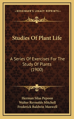 Studies of Plant Life: A Series of Exercises for the Study of Plants (1900) - Pepoon, Herman Silas, and Mitchell, Walter Reynolds, and Maxwell, Frederick Baldwin