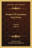 Studies Of Sensation And Event: Poems (1879)