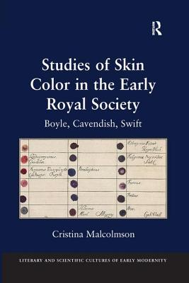 Studies of Skin Color in the Early Royal Society: Boyle, Cavendish, Swift - Malcolmson, Cristina