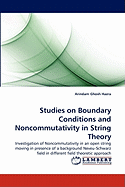 Studies on Boundary Conditions and Noncommutativity in String Theory