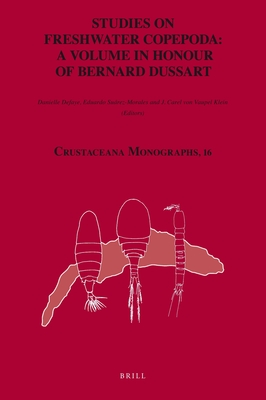 Studies on Freshwater Copepoda: A Volume in Honour of Bernard Dussart - Defaye, Danielle (Editor), and Suarez-Morales, Eduardo (Editor), and Von Vaupel Klein, J C (Editor)