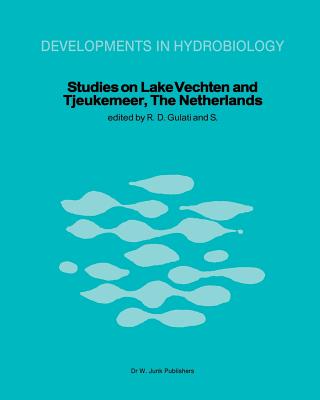 Studies on Lake Vechten and Tjeukemeer, the Netherlands: 25th Anniversary of the Limnological Institute of the Royal Netherlands Academy of Arts and Sciences - Gulati, Ramesh D (Editor), and Parma, S (Editor)