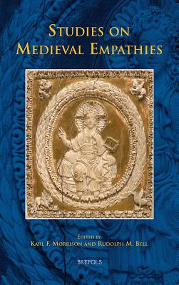 Studies on Medieval Empathies - Morrison, Karl F, Professor (Editor), and Bell, Rudolph M (Editor)