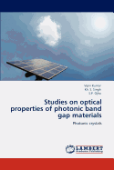 Studies on Optical Properties of Photonic Band Gap Materials