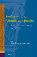 Studies on Plato, Aristotle and Proclus: Collected Essays on Ancient Philosophy of John J. Cleary