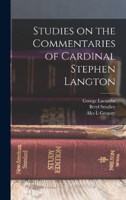 Studies on the Commentaries of Cardinal Stephen Langton - Lacombe, George, and Smalley, Beryl, and Gregory, Alys L