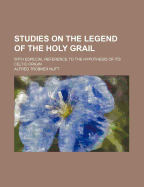 Studies on the Legend of the Holy Grail: With especial reference to the hypothesis of its Celtic origin