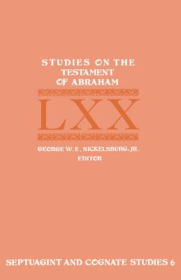 Studies on the Testament of Abraham - Nickelsburg, George W E, Jr., and Nickelsburg George W E