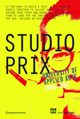 Studio Prix: University of Applied Arts Vienna 1990-2011 - Ioa Institute of Architecture (Editor), and Bollinger, Klaus (Editor), and Janowski-Fritsch, Roswitha (Editor)