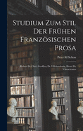 Studium Zum Stil Der Fru hen Franzo sischen Prosa: Robert De Clari, Geoffroy De Villehardouin, Henri De Valenciennes