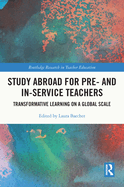 Study Abroad for Pre- and In-Service Teachers: Transformative Learning on a Global Scale