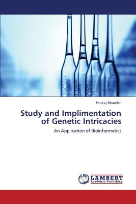 Study and Implimentation of Genetic Intricacies - Bhambri Pankaj