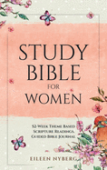 Study Bible for Women: 52-Week Theme Based Scripture Readings. Guided Bible Journal