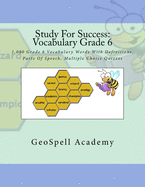 Study For Success: Vocabulary Grade 6: 1,000 Grade 6 Vocabulary Words With Definitions, Parts Of Speech, Multiple Choice Quizzes