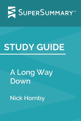 Study Guide: A Long Way Down by Nick Hornby (SuperSummary) - Supersummary