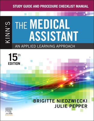 Study Guide and Procedure Checklist Manual for Kinn's the Medical Assistant: An Applied Learning Approach - Niedzwiecki, Brigitte, Msn, RN, and Pepper, Julie, Bs, CMA