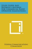 Study Guide and Reference Material for Commercial Radio Operator Examinations