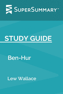 Study Guide: Ben-Hur by Lew Wallace (SuperSummary)