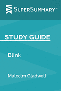 Study Guide: Blink by Malcolm Gladwell (SuperSummary)