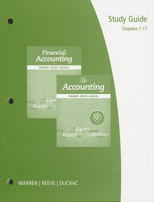 Study Guide, Chapters 1-17 for Warren/Reeve/Duchac's Accounting, 25th and Financial Accounting, 13th - Warren, Carl S, Dr., and Reeve, James M, Dr., and Duchac, Jonathan