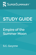 Study Guide: Empire of the Summer Moon by S.C. Gwynne (SuperSummary)