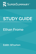 Study Guide: Ethan Frome by Edith Wharton (SuperSummary)