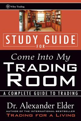 Study Guide for Come Into My Trading Room: A Complete Guide to Trading - Elder, Alexander