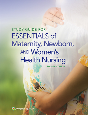 Study Guide for Essentials of Maternity, Newborn and Women's Health Nursing - Ricci, Susan, ARNP, MSN, MEd