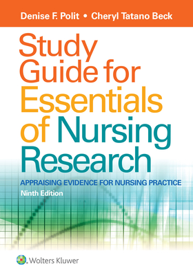 Study Guide for Essentials of Nursing Research - Polit, Denise F, PhD, Faan, and Beck, Cheryl Tatano, Dnsc, Faan
