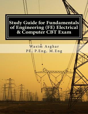 Study Guide for Fundamentals of Engineering (Fe) Electrical and Computer CBT Exam: Practice Over 400 Solved Problems Based on Ncees(r) Fe CBT Specification Version 9.4 - Asghar Pe, Wasim