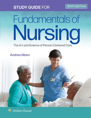 Study Guide for Fundamentals of Nursing: The Art and Science of Person-Centered Care - Taylor, Carol R, PhD, Msn, RN
