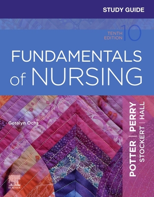 Study Guide for Fundamentals of Nursing - Ochs, Geralyn