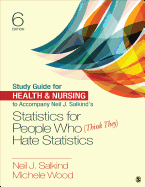 Study Guide for Health & Nursing to Accompany Neil J. Salkind&#8242;s Statistics for People Who (Think They) Hate Statistics