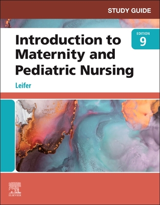 Study Guide for Introduction to Maternity and Pediatric Nursing - Leifer, Gloria, Ma, RN, CNE