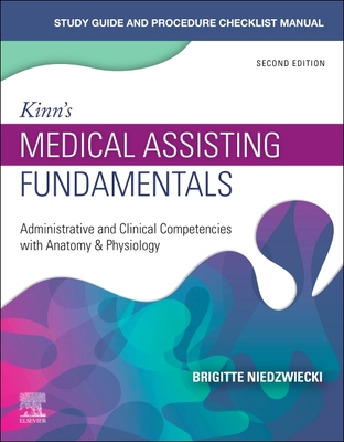 Study Guide for Kinn's Medical Assisting Fundamentals: Administrative and Clinical Competencies with Anatomy & Physiology - Niedzwiecki, Brigitte, RN, Msn