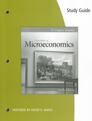 Study Guide for Mankiw's Principles of Microeconomics, 6th - Mankiw, N Gregory