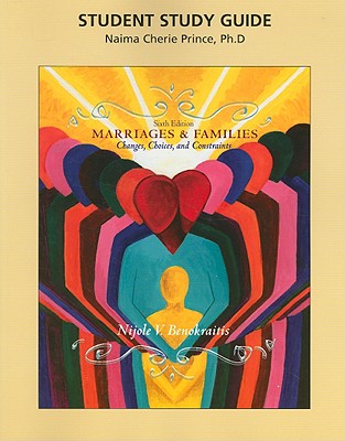 Study Guide for Marriages and Families: Changes, Choices and Constraints - Benokraitis, Nijole V.