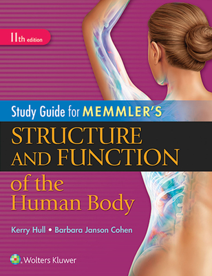 Study Guide for Memmler's Structure and Function of the Human Body - Hull, Kerry L, BSC, PhD