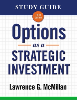 Study Guide for Options as a Strategic Investment 5th Edition - McMillan, Lawrence G.