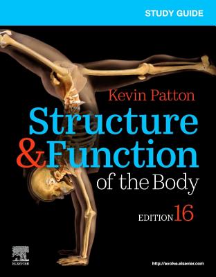 Study Guide for Structure & Function of the Body - Patton, Kevin T, PhD, and Thibodeau, Gary A, PhD, and Swisher, Linda, RN, Edd