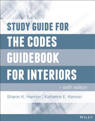 Study Guide for The Codes Guidebook for Interiors - Harmon, Sharon K., and Kennon, Katherine E.