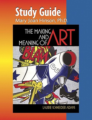 Study Guide for the Making and Meaning of Art - Adams, Laurie Schneider