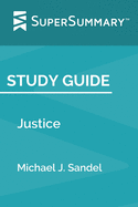 Study Guide: Justice by Michael J. Sandel (SuperSummary)